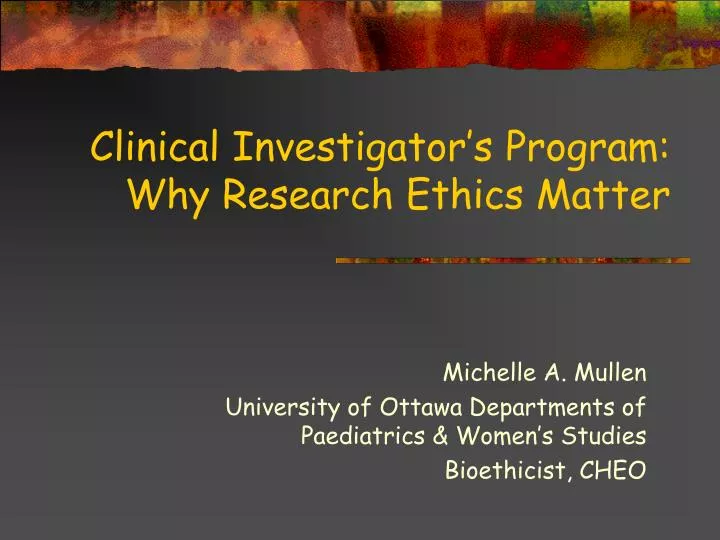 clinical investigator s program why research ethics matter