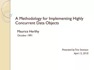 A Methodology for Implementing Highly Concurrent Data Objects Maurice Herlihy October 1991