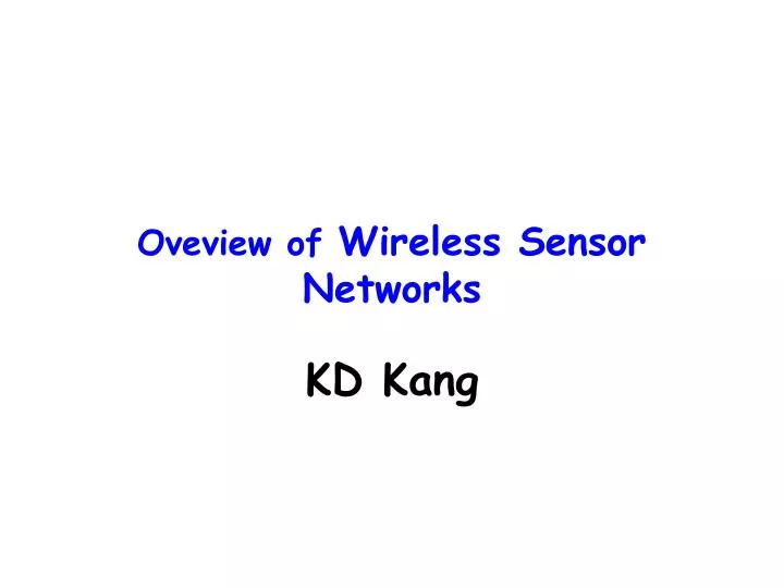 oveview of wireless sensor networks kd kang