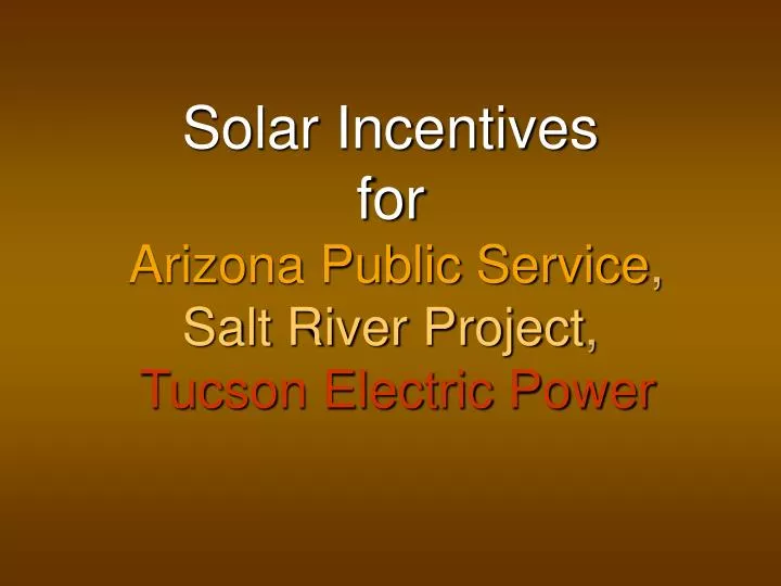 solar incentives for arizona public service salt river project tucson electric power