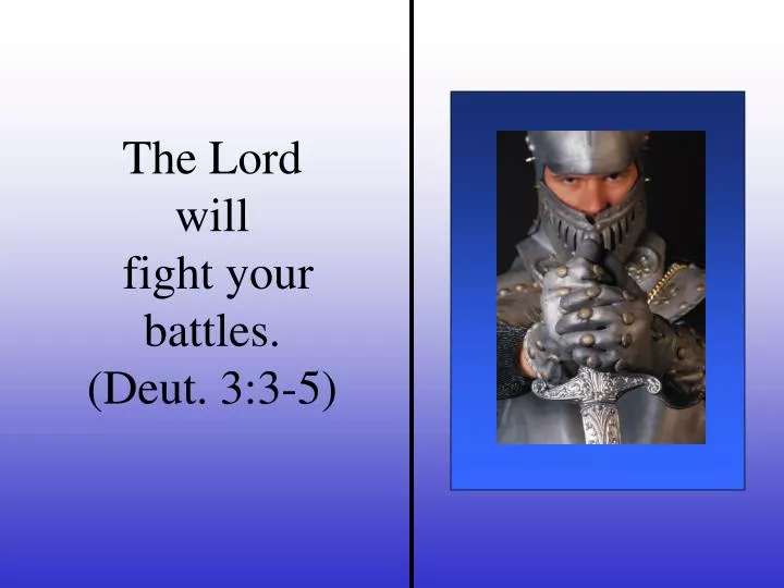 the lord will fight your battles deut 3 3 5