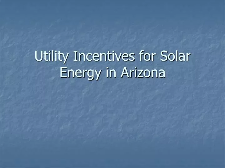utility incentives for solar energy in arizona