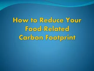 How to Reduce Your Food-Related Carbon Footprint