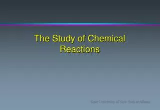 The Study of Chemical Reactions