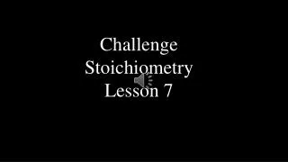 Challenge Stoichiometry Lesson 7