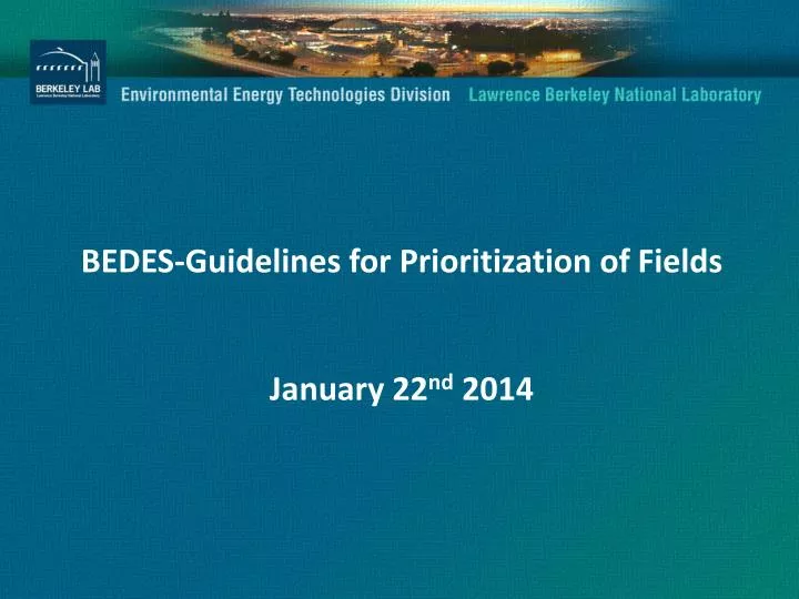 bedes guidelines for prioritization of fields january 22 nd 2014