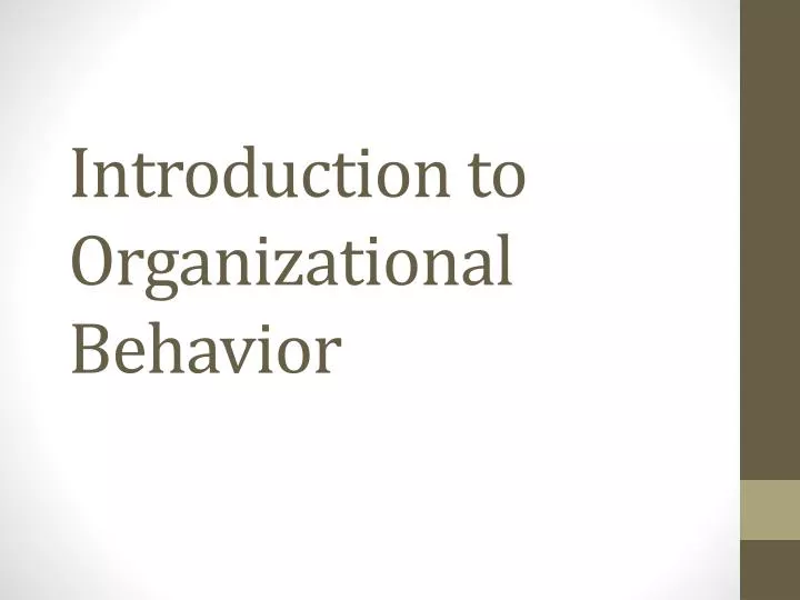 Ppt - Introduction To Organizational Behavior Powerpoint Presentation 