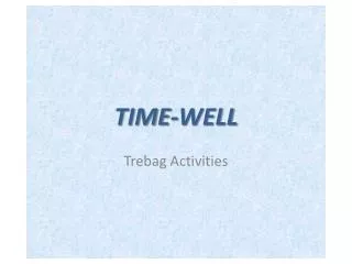 TIME-WELL