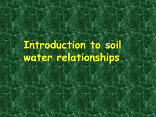 Introduction to soil water relationships