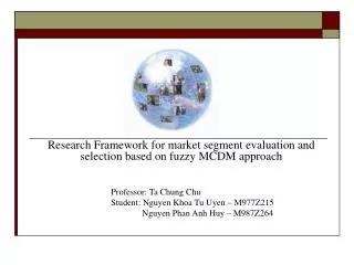 Research Framework for market segment evaluation and selection based on fuzzy MCDM approach