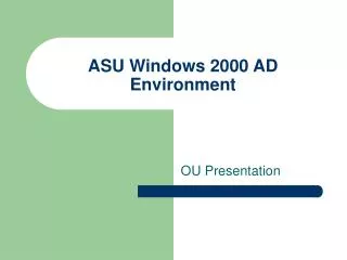 ASU Windows 2000 AD Environment