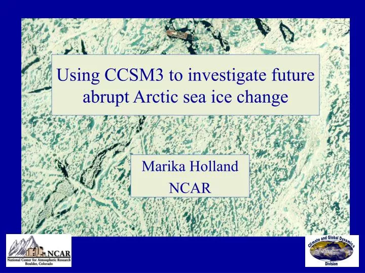 using ccsm3 to investigate future abrupt arctic sea ice change