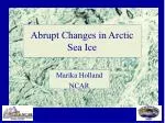 Abrupt Changes in Arctic Sea Ice - slide 1