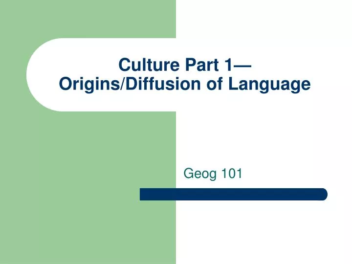 culture part 1 origins diffusion of language