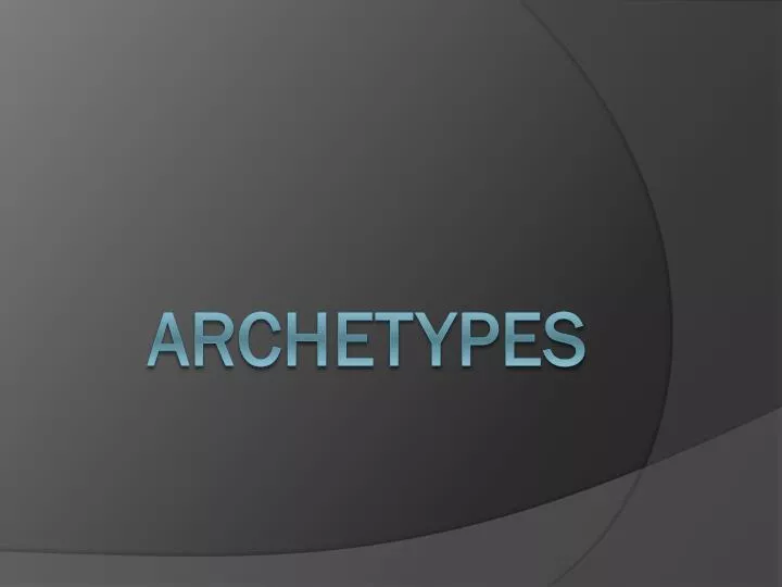 PPT - Archetypes PowerPoint Presentation, free download - ID:4502461