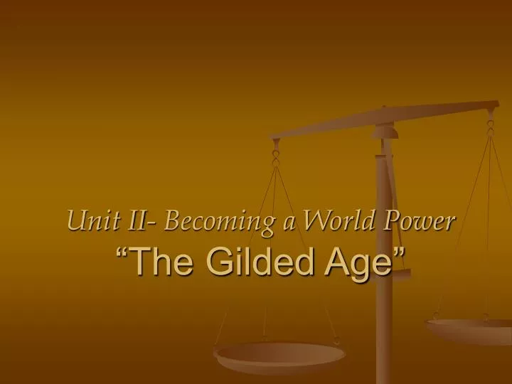 unit ii becoming a world power the gilded age