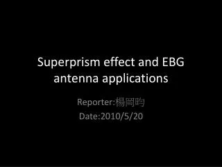 Superprism effect and EBG antenna applications