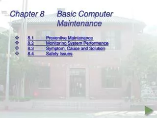 Chapter 8	Basic Computer 					Maintenance