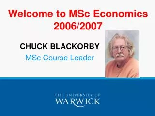 Welcome to MSc Economics 2006/2007