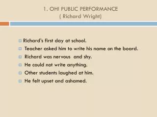 1. OH! PUBLIC PERFORMANCE ( Richard Wright)