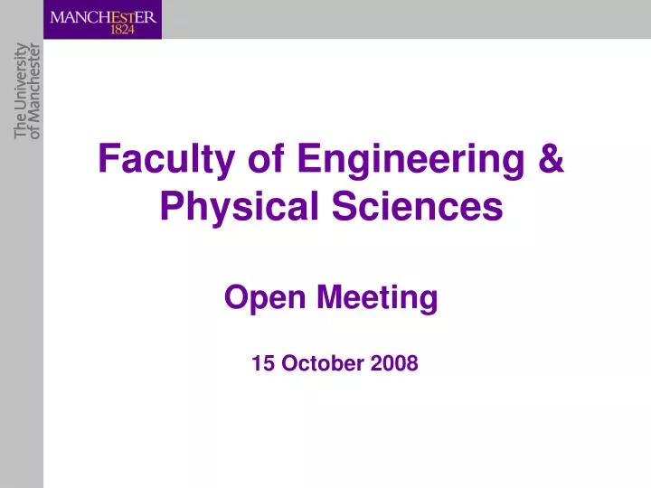 faculty of engineering physical sciences open meeting 15 october 2008