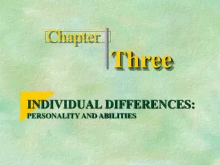 INDIVIDUAL DIFFERENCES: PERSONALITY AND ABILITIES