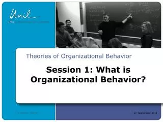 Session 1: What is Organizational Behavior?