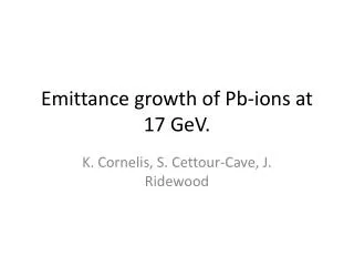 Emittance growth of Pb - ions at 17 GeV.