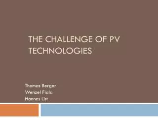 THE CHALLENGE OF PV TECHNOLOGIES
