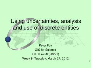 Using uncertainties, analysis and use of discrete entities