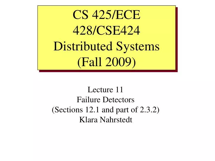 lecture 11 failure detectors sections 12 1 and part of 2 3 2 klara nahrstedt
