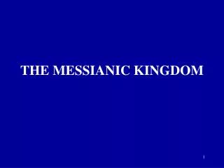 THE MESSIANIC KINGDOM