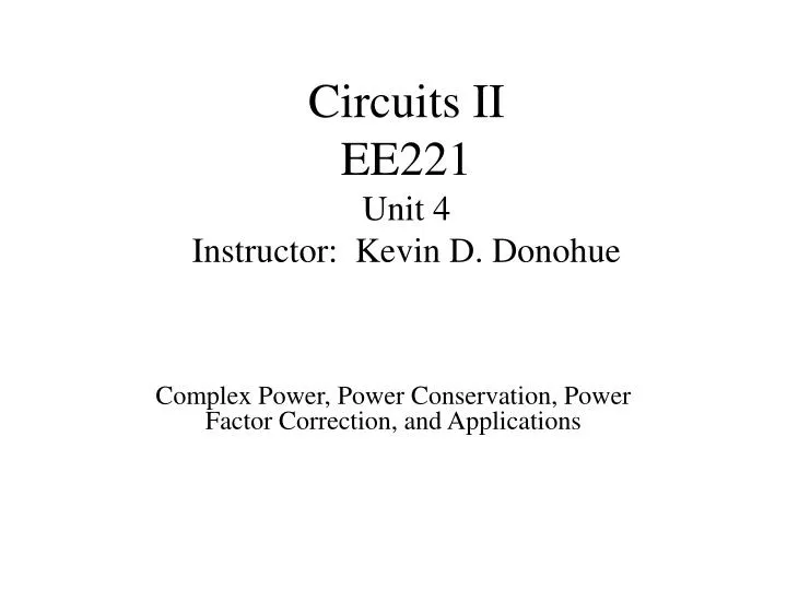 circuits ii ee221 unit 4 instructor kevin d donohue