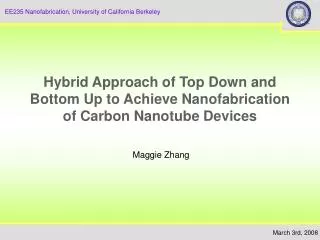 Hybrid Approach of Top Down and Bottom Up to Achieve Nanofabrication of Carbon Nanotube Devices