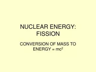 NUCLEAR ENERGY: FISSION