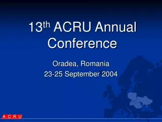 13 th ACRU Annual Conference