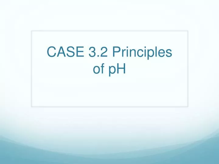 case 3 2 principles of ph
