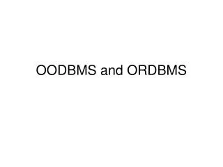OODBMS and ORDBMS