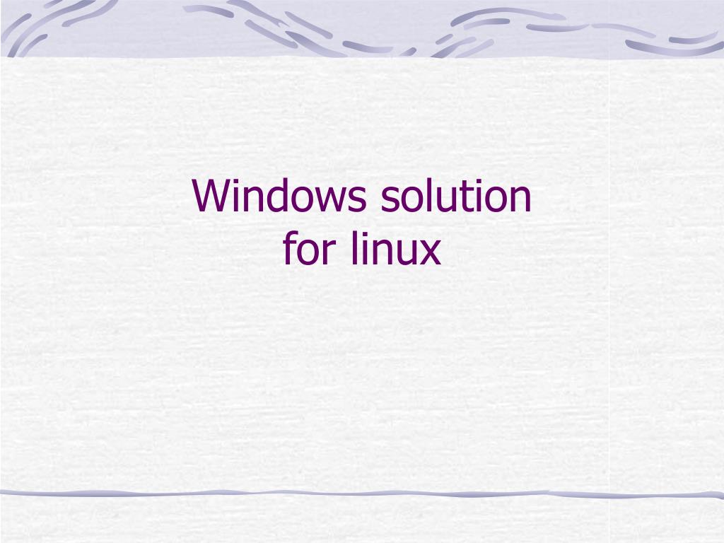 PPT - Windows solution for linux PowerPoint Presentation, free download ...