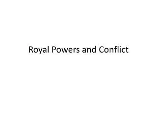 Royal Powers and Conflict