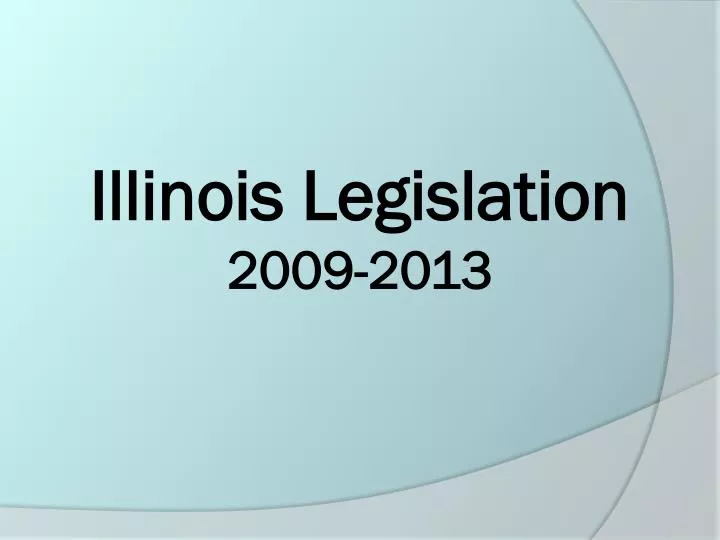 illinois legislation 2009 2013