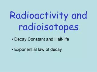 radioactivity and radioisotopes