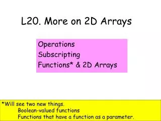 L20. More on 2D Arrays