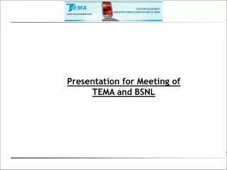 Presentation for Meeting of TEMA and BSNL