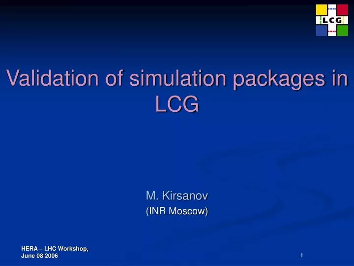 validation of simulation packages in lcg