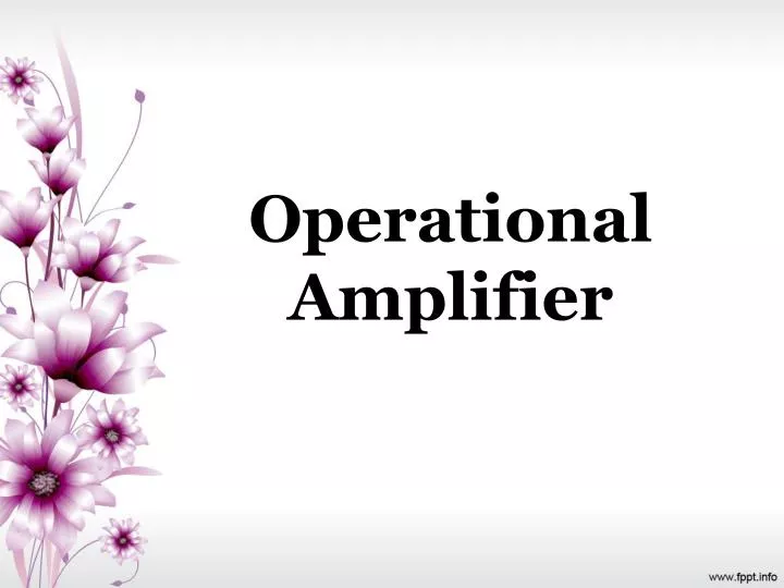 PPT - Operational Amplifier PowerPoint Presentation, Free Download - ID ...