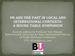 PR AND THE PAST IN LOCAL AND INTERNATIONAL CONTEXTS: A ROUND TABLE SYMPOSIUM