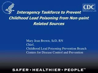 Interagency Taskforce to Prevent Childhood Lead Poisoning from Non-paint Related Sources