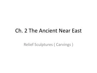 Ch. 2 The Ancient Near East