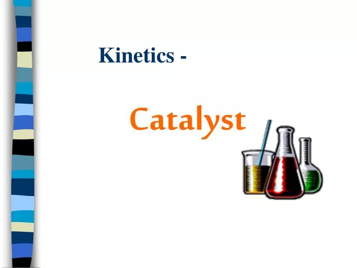 kinetics catalyst